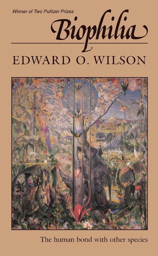 Biophilia (E.O. Wilson)