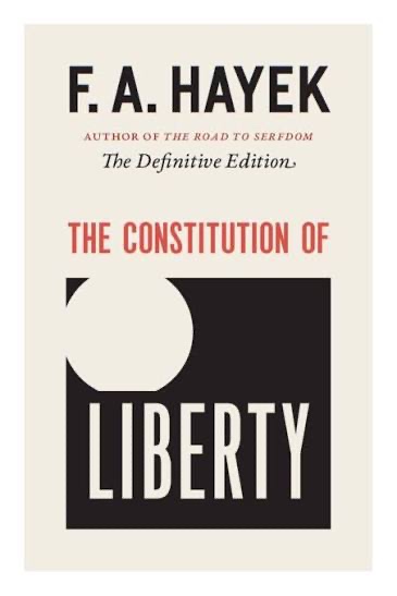 The Constitution of Liberty (F.A. Hayek)