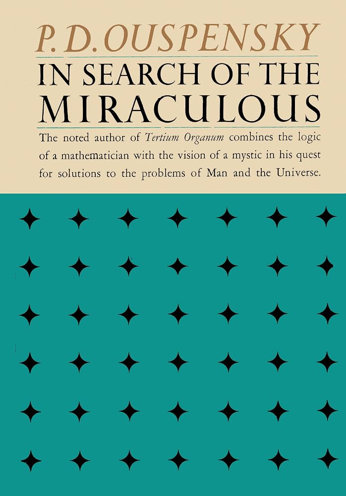 In Search of the Miraculous: Fragments of an Unknown Teaching (P.D. Ouspensky)